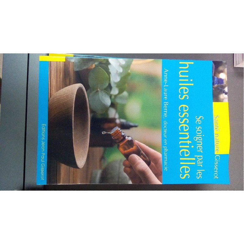 SE SOIGNER PAR LES HUILES ESSENTIELLES